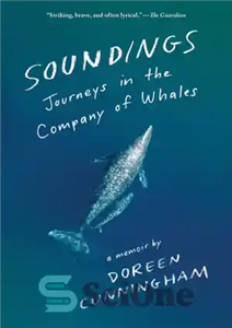 دانلود کتاب Soundings: Journeys in the Company of Whales: A Memoir – صداگذاری: سفر در شرکت نهنگ ها: خاطرات