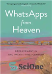 دانلود کتاب WhatsApps from Heaven: Bereavement in the Twenty-first Century – واتس اپ از بهشت: سوگ در قرن بیست و...