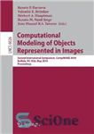 دانلود کتاب Computational Modeling of Objects Represented in Images: Second International Symposium, CompIMAGE 2010, Buffalo, NY, USA, May 5-7, 2010....