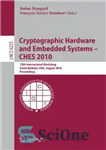 دانلود کتاب Cryptographic Hardware and Embedded Systems, CHES 2010: 12th International Workshop, Santa Barbara, USA, August 17-20, 2010. Proceedings –...