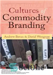 دانلود کتاب Cultures of Commodity Branding – فرهنگ های برندسازی کالا