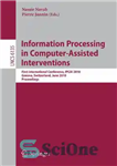 دانلود کتاب Information Processing in Computer-Assisted Interventions: First International Conference, IPCAI 2010, Geneva, Switzerland, June 23, 2010. Proceedings – پردازش...