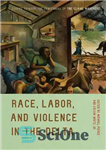 دانلود کتاب Race, Labor, and Violence in the Delta: Essays to Mark the Centennial of the Elaine Massacre – نژاد،...