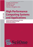 دانلود کتاب High Performance Computing Systems and Applications: 23rd International Symposium, HPCS 2009, Kingston, ON, Canada, June 14-17, 2009, Revised...