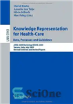 دانلود کتاب Knowledge Representation for Health-Care. Data, Processes and Guidelines: AIME 2009 Workshop KR4HC 2009, Verona, Italy, July 19, 2009,...