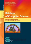 دانلود کتاب Rainbow of Computer Science: Dedicated to Hermann Maurer on the Occasion of His 70th Birthday – رنگین کمان...