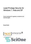 دانلود کتاب Least privilege security for Windows 7, Vista, and XP : secure desktops for regulatory compliance and business agility...