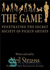 دانلود کتاب The Game: Penetrating the Secret Society of Pickup Artists – بازی: نفوذ به انجمن مخفی هنرمندان پیکاپ