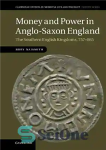 دانلود کتاب Money and Power in Anglo-Saxon England: The Southern English Kingdoms, 757-865 – پول و قدرت در انگلستان آنگلوساکسون:...