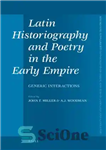 دانلود کتاب Latin Historiography and Poetry in the Early Empire: Generic Interactions – تاریخ نگاری و شعر لاتین در امپراتوری...