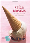 دانلود کتاب Spice Dreams: Flavored Ice Creams and Other Frozen Treats – Spice Dreams: بستنی های طعم دار و سایر...