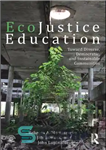 دانلود کتاب Ecojustice education : toward diverse, democratic, and sustainable communities – آموزش عدالت زیست محیطی: به سوی جوامع متنوع،...