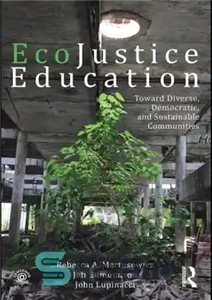 دانلود کتاب Ecojustice education : toward diverse, democratic, and sustainable communities – آموزش عدالت زیست محیطی: به سوی جوامع متنوع،...