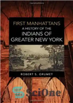 دانلود کتاب First Manhattans: A History of the Indians of Greater New York – اولین منهتن: تاریخچه سرخپوستان نیویورک بزرگ