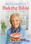 دانلود کتاب Mary Berry’s Baking Bible: Over 250 Classic Recipes – کتاب مقدس مری بری پخت: بیش از 250 دستور...