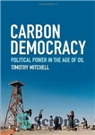 دانلود کتاب Carbon Democracy: Political Power in the Age of Oil – دموکراسی کربن: قدرت سیاسی در عصر نفت