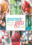 دانلود کتاب Gourmet Gifts: 100 Delicious Recipes for Every Occasion to Make Yourself and Wrap with Style – هدایای لذیذ:...