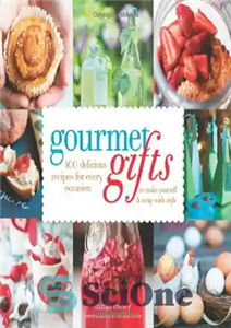 دانلود کتاب Gourmet Gifts: 100 Delicious Recipes for Every Occasion to Make Yourself and Wrap with Style – هدایای لذیذ:...