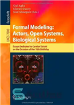 دانلود کتاب Formal Modeling: Actors, Open Systems, Biological Systems: Essays Dedicated to Carolyn Talcott on the Occasion of Her 70th...