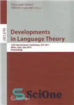 دانلود کتاب Developments in Language Theory: 15th International Conference, DLT 2011, Milan, Italy, July 19-22, 2011. Proceedings – تحولات در...