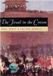 دانلود کتاب The Raj Quartet, Volume 1: The Jewel in the Crown – کوارتت راج، جلد 1: جواهر در تاج