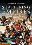 دانلود کتاب Shattering Empires: The Clash and Collapse of the Ottoman and Russian Empires 1908-1918 – درهم شکستن امپراتوری: برخورد...