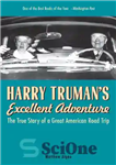 دانلود کتاب Harry Truman’s Excellent Adventure: The True Story of a Great American Road Trip – ماجراجویی عالی هری ترومن:...