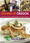 دانلود کتاب Dishing Up┬« Oregon: 145 Recipes That Celebrate Farm-to-Table Flavors – Dishing Up┬« Oregon: 145 دستور غذا که مزه...