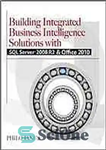 دانلود کتاب Building integrated business intelligence solutions with SQL Server 2008 R2 & Office 2010 – ساخت راه حل های...