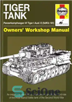 دانلود کتاب Tiger Tank – Panzerkampfwagen VI Tiger I Aus [Haynes – Owners’ Wkshp Manual] – تانک ببر – Panzerkampfwagen...