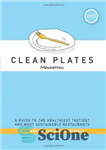 دانلود کتاب Clean Plates Manhattan 2012: A Guide to the Healthiest, Tastiest, and Most Sustainable Restaurants for Vegetarians and Carnivores...