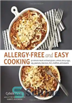 دانلود کتاب Allergy-free and easy cooking: 30-minute meals without gluten, wheat, dairy, eggs, soy, peanuts, tree nuts, fish, shellfish, and...