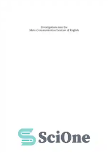 دانلود کتاب Investigations into the Meta-communicative Lexicon of English: A Contribution to Historical Pragmatics – بررسی واژگان فرا ارتباطی زبان...