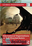 دانلود کتاب International organizations as self-directed actors : a framework for analysis – سازمان های بین المللی به عنوان بازیگران...