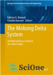 دانلود کتاب The Mekong Delta System: Interdisciplinary Analyses of a River Delta – سیستم دلتای مکونگ: تحلیل های بین رشته...