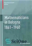 دانلود کتاب Mathematicians in Bologna, 1861-1960 – ریاضیدانان در بولونیا، 1861-1960