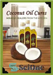 دانلود کتاب Coconut Oil Cures (Miracle Healers From The Kitchen) – درمان با روغن نارگیل (شفا دهنده های معجزه آسای...