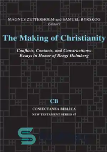 دانلود کتاب The Making of Christianity. Conflicts, Contacts, and Constructions: Essays in Honor of Bengt Holmberg – ساخت مسیحیت. درگیری‌ها،...