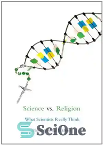 دانلود کتاب Science vs. Religion: What Scientists Really Think – علم در مقابل دین: دانشمندان واقعاً چه فکر می کنند