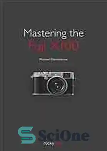 دانلود کتاب Mastering the Fuji X100 – تسلط بر فوجی X100