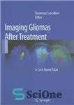 دانلود کتاب Imaging Gliomas After Treatment: A Case-based Atlas – تصویربرداری گلیوما پس از درمان: اطلسی مبتنی بر مورد