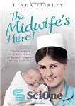 دانلود کتاب Midwife’s Here!: The Enchanting True Story of Britain’s Longest Serving Midwife – ماما اینجاست!: داستان واقعی دلربا طولانی...