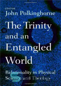 دانلود کتاب The Trinity and an Entangled World: Relationality in Physical Science and Theology – تثلیث و جهان درهم تنیده:...