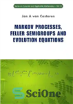 دانلود کتاب Markov Processes, Feller Semigroups and Evolution Equations – فرآیندهای مارکوف، نیمه گروه های فلر و معادلات تکامل