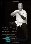 دانلود کتاب Tai Chi–The Perfect Exercise: Finding Health, Happiness, Balance, and Strength – تای چی – ورزش عالی: یافتن سلامتی،...