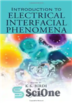دانلود کتاب Introduction to Electrical Interfacial Phenomena – مقدمه ای بر پدیده های سطحی الکتریکی