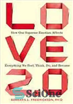 دانلود کتاب Love 2.0 : how our supreme emotion affects everything we feel, think, do, and become – Love 2.0:...