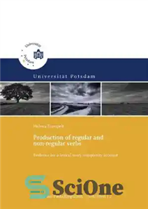 دانلود کتاب Production of regular and non-regular verbs: Evidence for a lexical entry complexity account – تولید افعال منظم و...