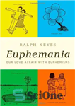 دانلود کتاب Euphemania: Our Love Affair with Euphemisms – Euphemania: رابطه عشقی ما با تعبیرها