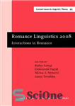 دانلود کتاب Romance Linguistics 2008: Interactions in Romance: Selected Papers from the 38th Linguistic Symposium on Romance Languages (LSRL), Urbana-Champaign,...